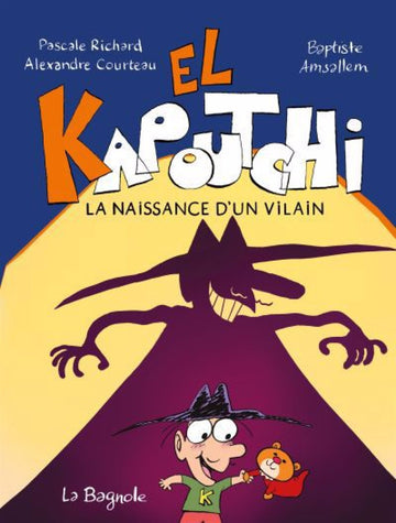 El Kapoutchi : La naissance d'un vilain