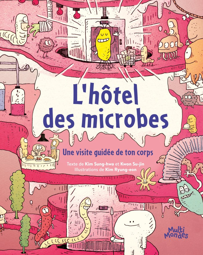 L'hôtel des microbes : Une visite guidée de ton corps.