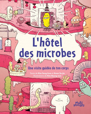 L'hôtel des microbes : Une visite guidée de ton corps.